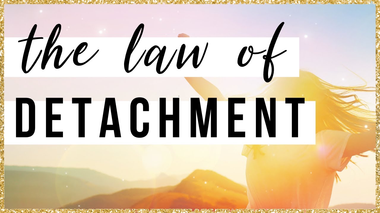 the-law-of-detachment-in-detachment-lies-the-wisdom-of-uncertainty